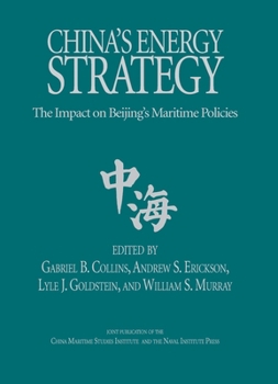 Hardcover China's Energy Strategy: The Impact on Bejing's Maritime Policies Book