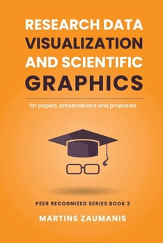 Paperback Research Data Visualization and Scientific Graphics: for Papers, Presentations and Proposals Book