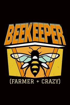 Paperback Beekeeper (Farmer + Crazy): bee gift beekeeper honey - 110 Pages Notebook/Journal Book