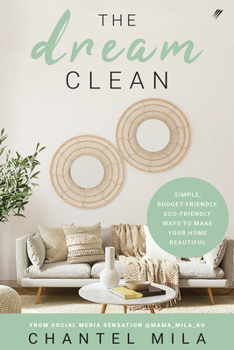 Paperback The Dream Clean: Simple, Budget-Friendly, Eco-Friendly Ways to Make Your Home Beautiful Book