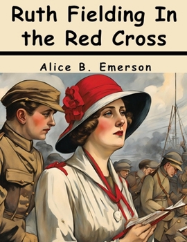 Paperback Ruth Fielding In the Red Cross Book