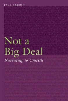 Hardcover Not a Big Deal: Narrating to Unsettle Book