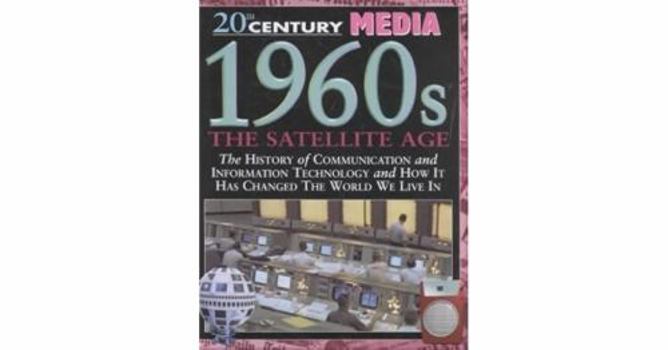 1960s the Satellite Age (20th Century Media) - Book  of the 20th Century