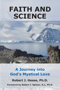 Hardcover Faith and Science: A Journey Into God's Mystical Love Book