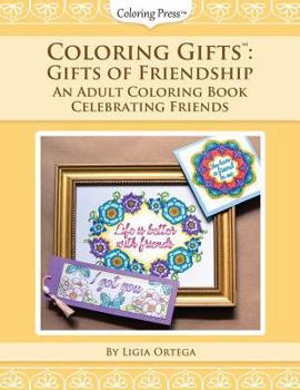 Paperback Coloring Gifts(tm): Gifts of Friendship: An Adult Coloring Book Celebrating Friends Book