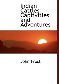 Hardcover Indian Cattles Captivities and Adventures Book