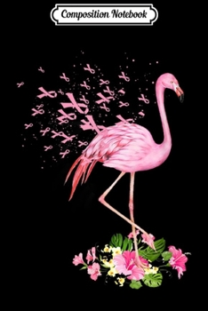 Composition Notebook: Cute Flamingo Pink Ribbon Breast Cancer Awareness  Journal/Notebook Blank Lined Ruled 6x9 100 Pages
