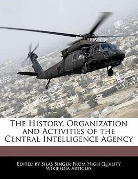 The History, Organization and Activities of the Central Intelligence Agency