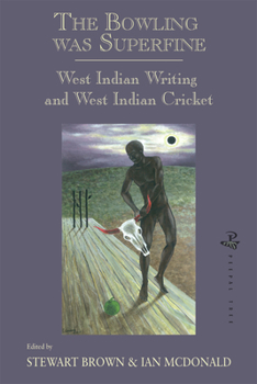 Paperback Bowling Was Superfine, the PB: West Indian Writing and West Indian Cricket Book