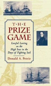 Hardcover The Prize Game: Lawful Looting on the High Seas in the Days of Fighting Sail Book