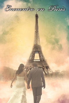Paperback Encuentro en Paris: De Repente un Amor en Paris Editted by Editor [Spanish] Book