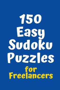 Paperback 150 Easy Sudoku Puzzles for Freelancers Book