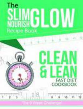Paperback The Slim Glow Nourish Clean & Lean Fast Diet Cookbook Book