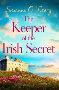 Paperback The Keeper of the Irish Secret: An Utterly Gorgeous Second Chance Romance Set in Ireland Book