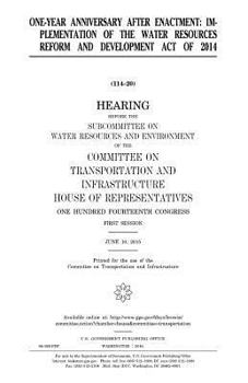 One-year anniversary after enactment : implementation of the Water Resources Reform and Development Act of 2014