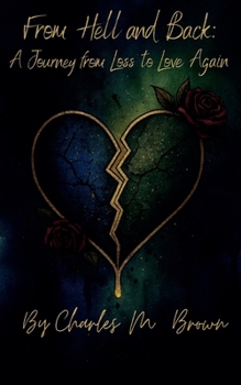 From Hell and Back: A Journey of Loss and Love