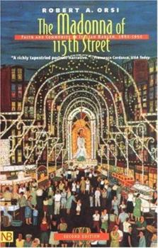 Paperback The Madonna of 115th Street: Faith and Community in Italian Harlem, 1880-1950 Book