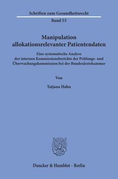 Paperback Manipulation Allokationsrelevanter Patientendaten: Eine Systematische Analyse Der Internen Kommissionsberichte Der Prufungs- Und Uberwachungskommissio [German] Book