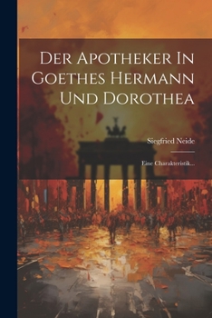 Der Apotheker In Goethes Hermann Und Dorothea: Eine Charakteristik...