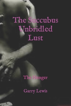 The Succubus Unbridled Lust: The Hunger