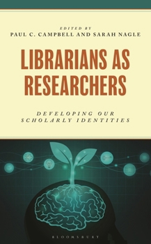 Librarians as Researchers: Developing Our Scholarly Identities