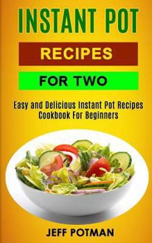 Paperback Instant Pot Recipes For Two: Easy And Delicious Instant Pot Recipes Cookbook For Beginners Book