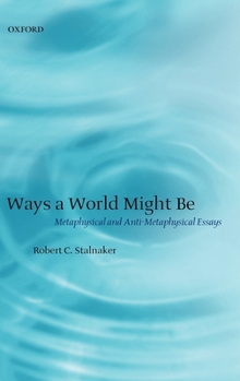 Hardcover Ways a World Might Be: Metaphysical and Anti-Metaphysical Essays Book