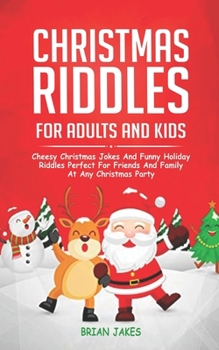 Paperback Christmas Riddles for Adults and Kids: Cheesy Christmas Jokes and Funny Holiday riddles Perfect for Friends and Family at Any Christmas Party Book