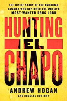 Paperback Hunting El Chapo: The Inside Story of the American Lawman Who Captured the World's Most-Wanted Drug Lord Book