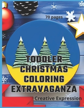 Paperback Toddler Christmas Coloring Extravaganza: Creative expression 70 pages Book