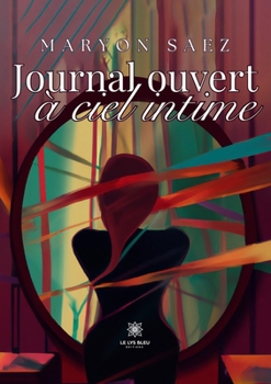 Journal ouvert à ciel intime (French Edition)