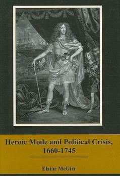 Hardcover Heroic Mode and Political Crisis, 1660-1745 Book