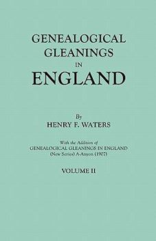 Paperback Genealogical Gleanings in England. Abstracts of Wills Relating to Early American Families, with Genealogical Notes and Pedigrees Constructed from the Book