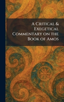 Hardcover A Critical & Exegetical Commentary on the Book of Amos Book