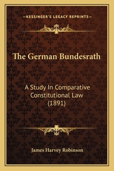 Paperback The German Bundesrath: A Study In Comparative Constitutional Law (1891) Book