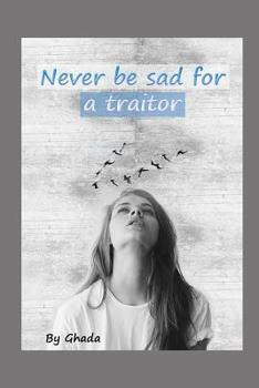 Paperback Never be sad for a traitor: (How to say no to treachery) Book