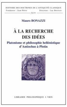 Paperback a la Recherche Des Idees: Platonisme Et Philosophie Hellenistique d'Antiochus a Plotin [French] Book