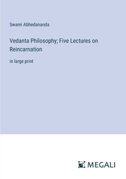 Paperback Vedanta Philosophy; Five Lectures on Reincarnation: in large print Book