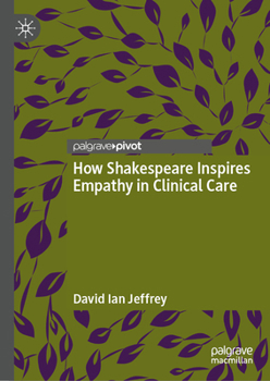 Hardcover How Shakespeare Inspires Empathy in Clinical Care Book