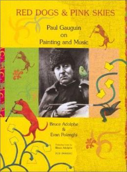 Paperback Red Dogs and Pink Skies: Paul Gauguin on Painting and Music Book