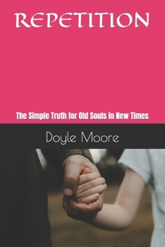 Paperback Repetition: The Simple Truth for Old Souls in New Times Book