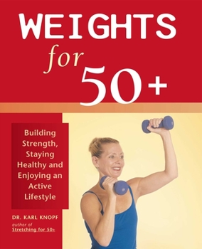 Paperback Weights for 50+: Building Strength, Staying Healthy and Enjoying an Active Lifestyle Book