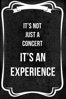 It's Not Just A Concert It's An Experience: Notebook Journal Composition Blank Lined Diary Notepad 120 Pages Paperback Black Texture Concerts
