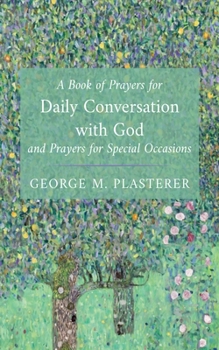 A Book of Prayers for Daily Conversation with God and Prayers for Special Occasions