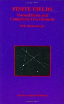 Hardcover Finite Fields: Normal Bases and Completely Free Elements Book