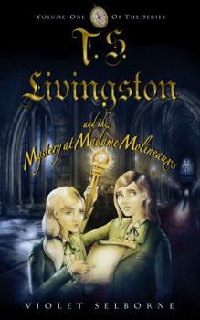 T. S. Livingston and the Mystery at Madame Molineaux's - Book #1 of the T. S. Livingston