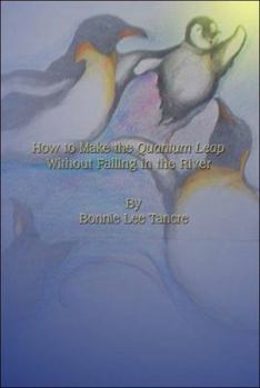 Paperback How to Make the Quantum Leap Without Falling in the River Book