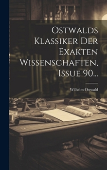 Hardcover Ostwalds Klassiker Der Exakten Wissenschaften, Issue 90... [German] Book