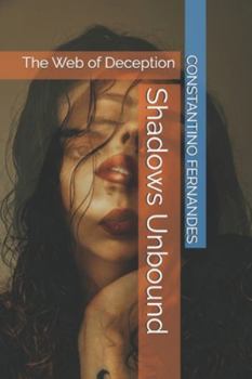 Shadows Unbound: The Web of Deception (Double Exposure: A Tale of Deception and Betrayal)