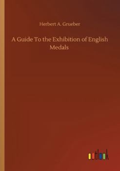 Paperback A Guide To the Exhibition of English Medals Book